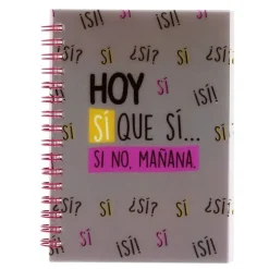Libreta Espiral A6 "Hoy sí que sí... si no mañana"